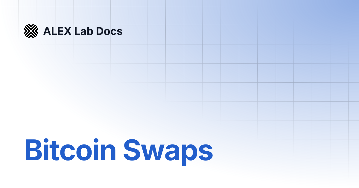 Bitcoin Swaps | ALEX Lab Docs
